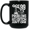 Got 99 Problems Mugs