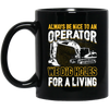 Always Be Nice To An Operator Mugs
