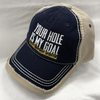 Your Hole Is My Goal - Embroidered HATS!
