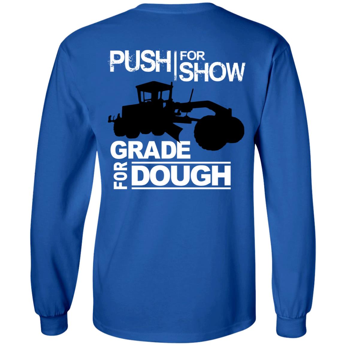 Push For Show. Grade For Dough (Grader) (BACK PRINT)