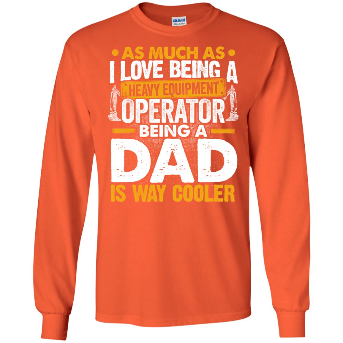 Heavy Equipment Operator - Being a Dad Is Way Cooler
