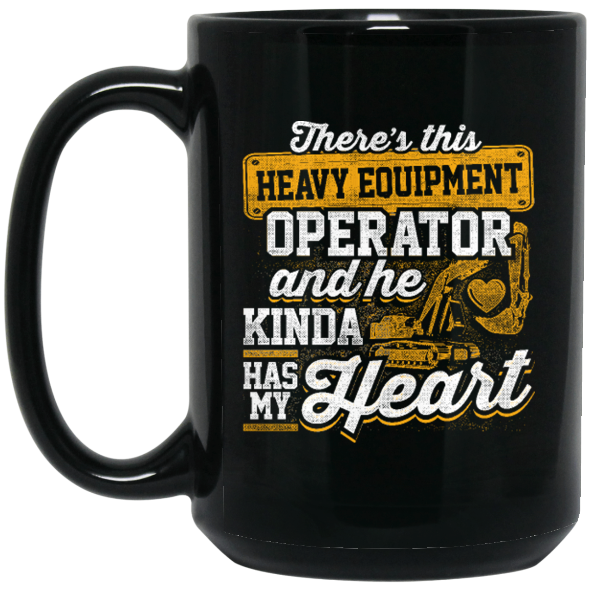 This Heavy Equipment Operator Has My Heart - Mugs