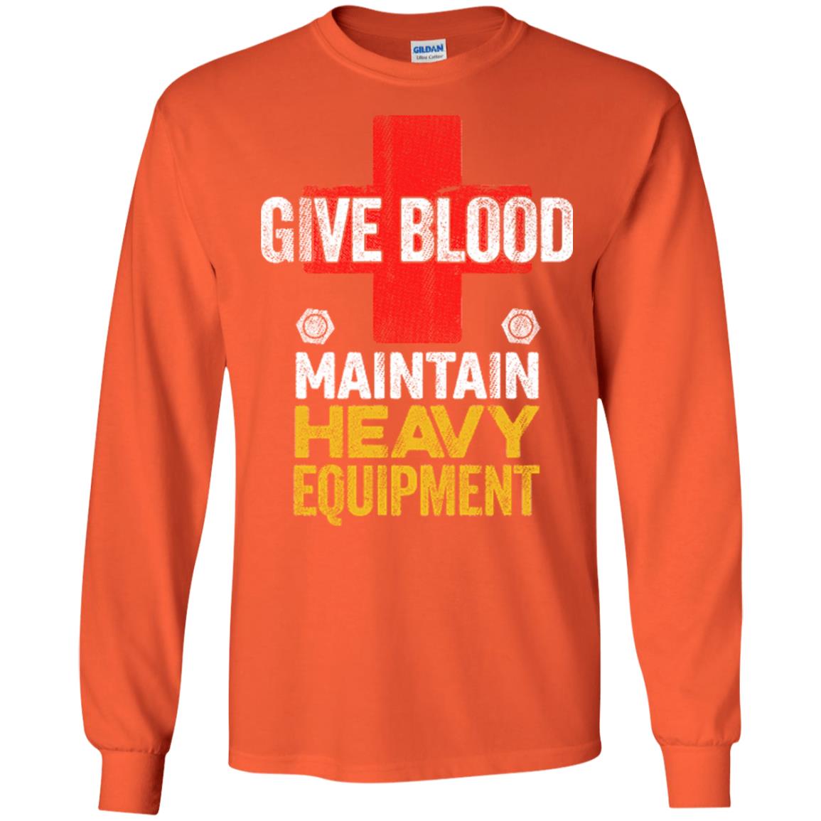 Give Blood. Maintain Heavy Equipment