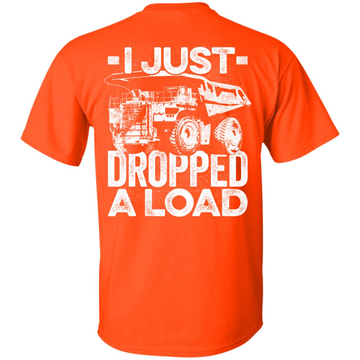 I Just Dropped a Load (BACK PRINT)