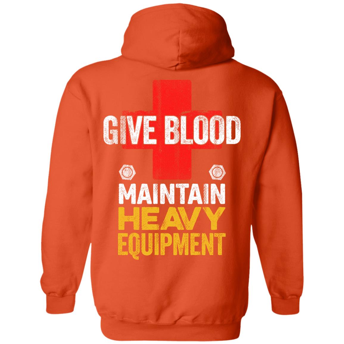 Give Blood - Maintain Heavy Equipment (BACK PRINT)