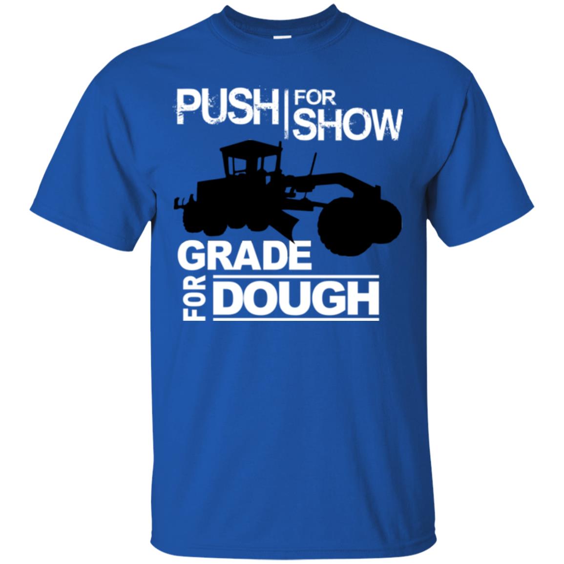 Push For Show. Grade For Dough (Grader)