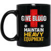 Give Blood, Maintain Heavy Equipment Mugs