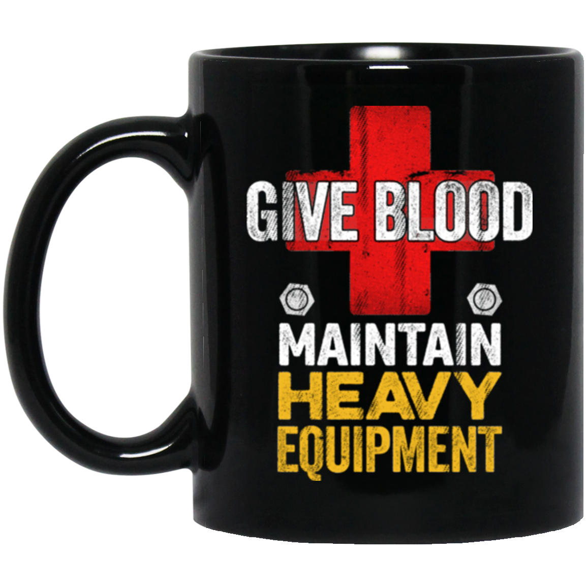 Give Blood, Maintain Heavy Equipment Mugs