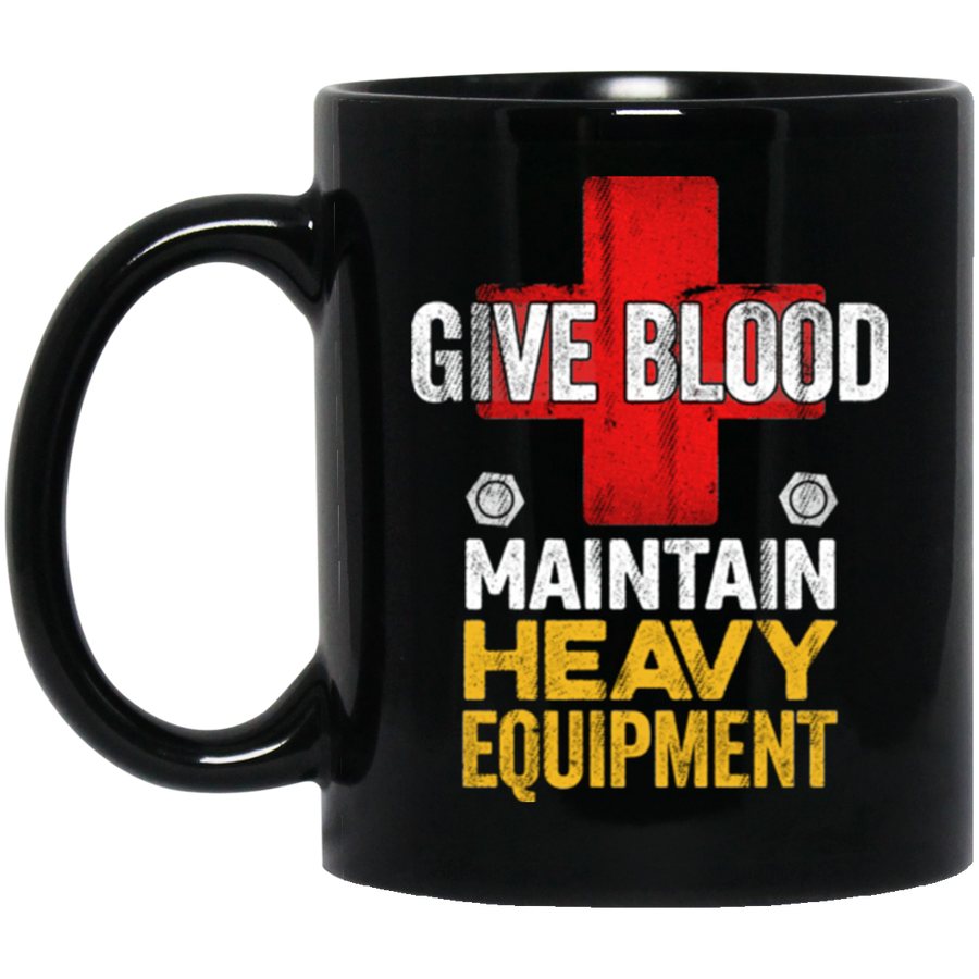 Give Blood, Maintain Heavy Equipment Mugs
