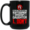 Rules for Dating Mugs - Heavy Equipment Operator Dad