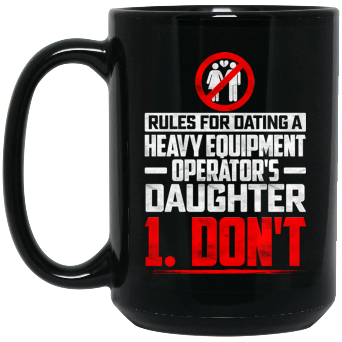 Rules for Dating Mugs - Heavy Equipment Operator Dad