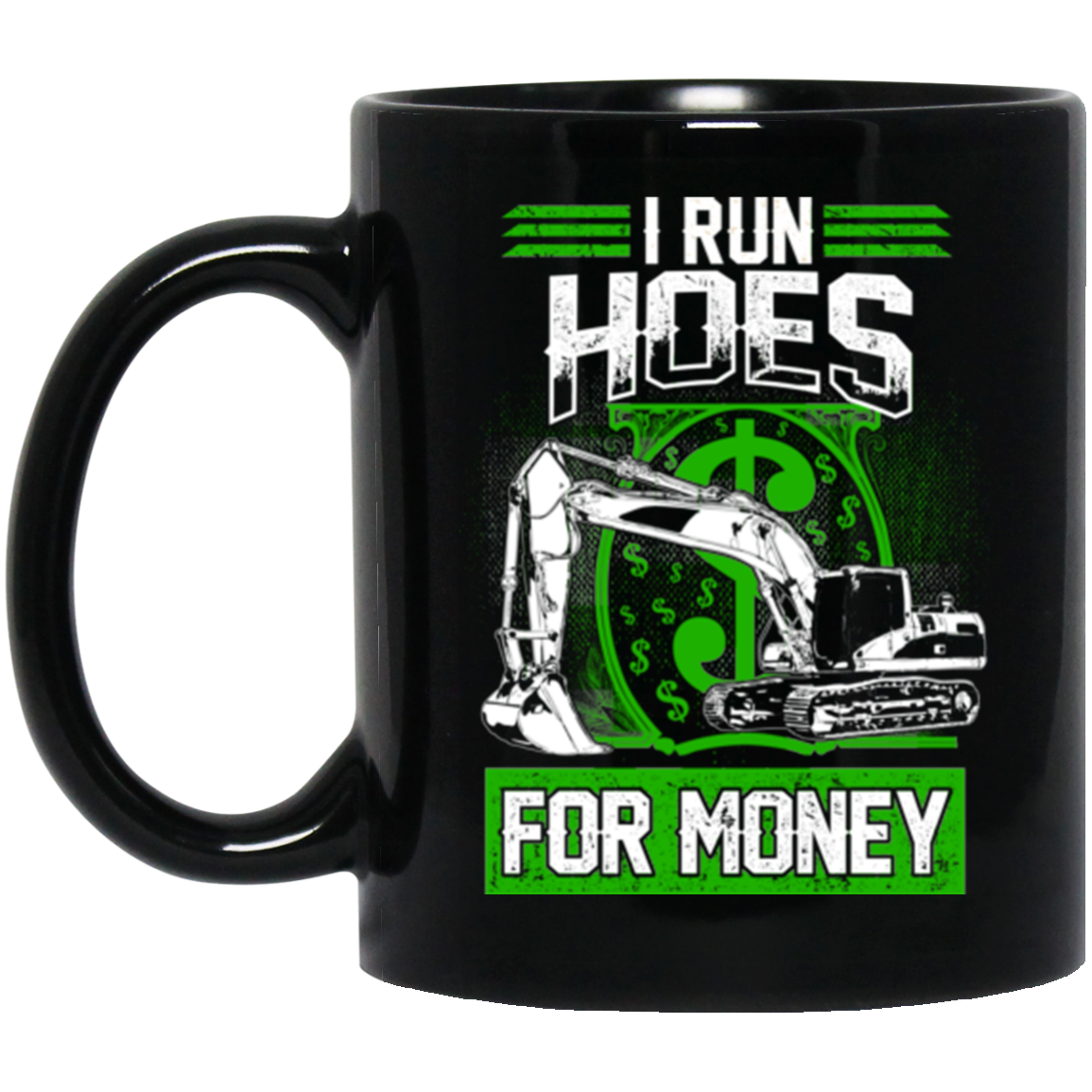 I Run Hoes For Money (green) Mugs