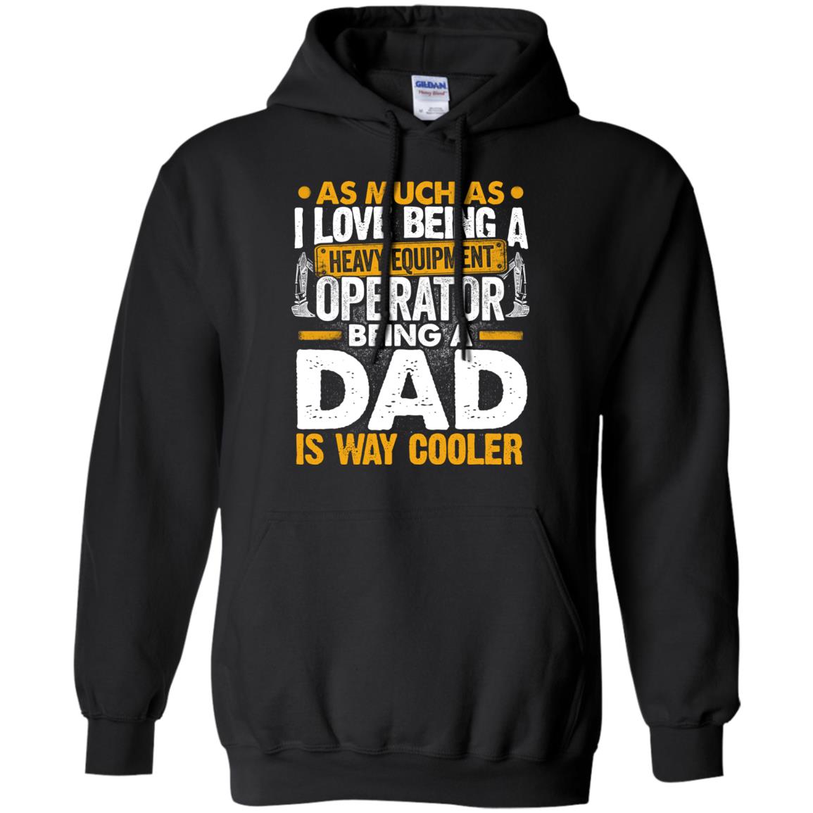 Heavy Equipment Operator - Being a Dad Is Way Cooler