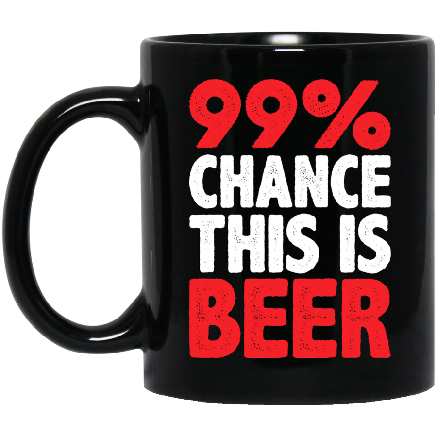 99 Percent Chance This Is Beer MUGS