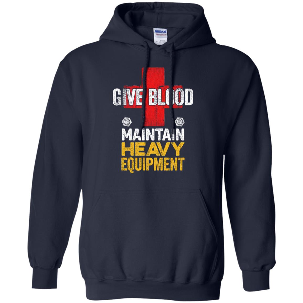 Give Blood. Maintain Heavy Equipment