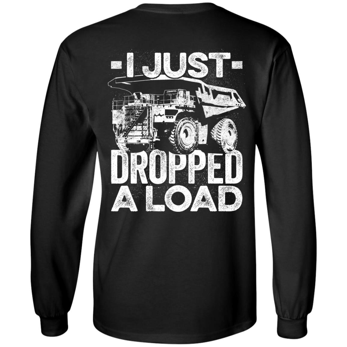 I Just Dropped a Load (BACK PRINT)