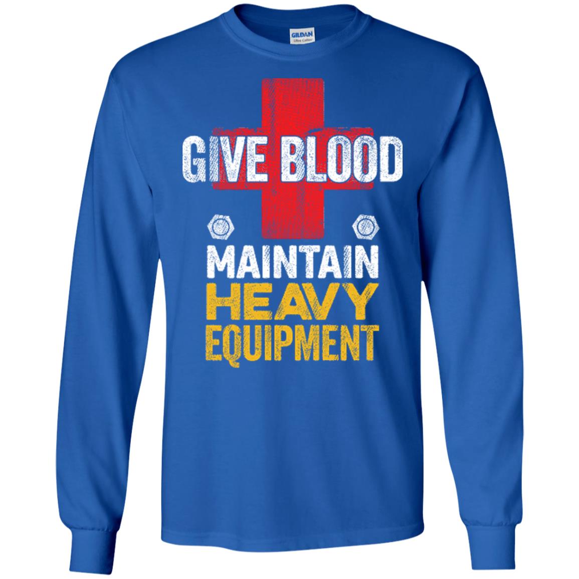 Give Blood. Maintain Heavy Equipment