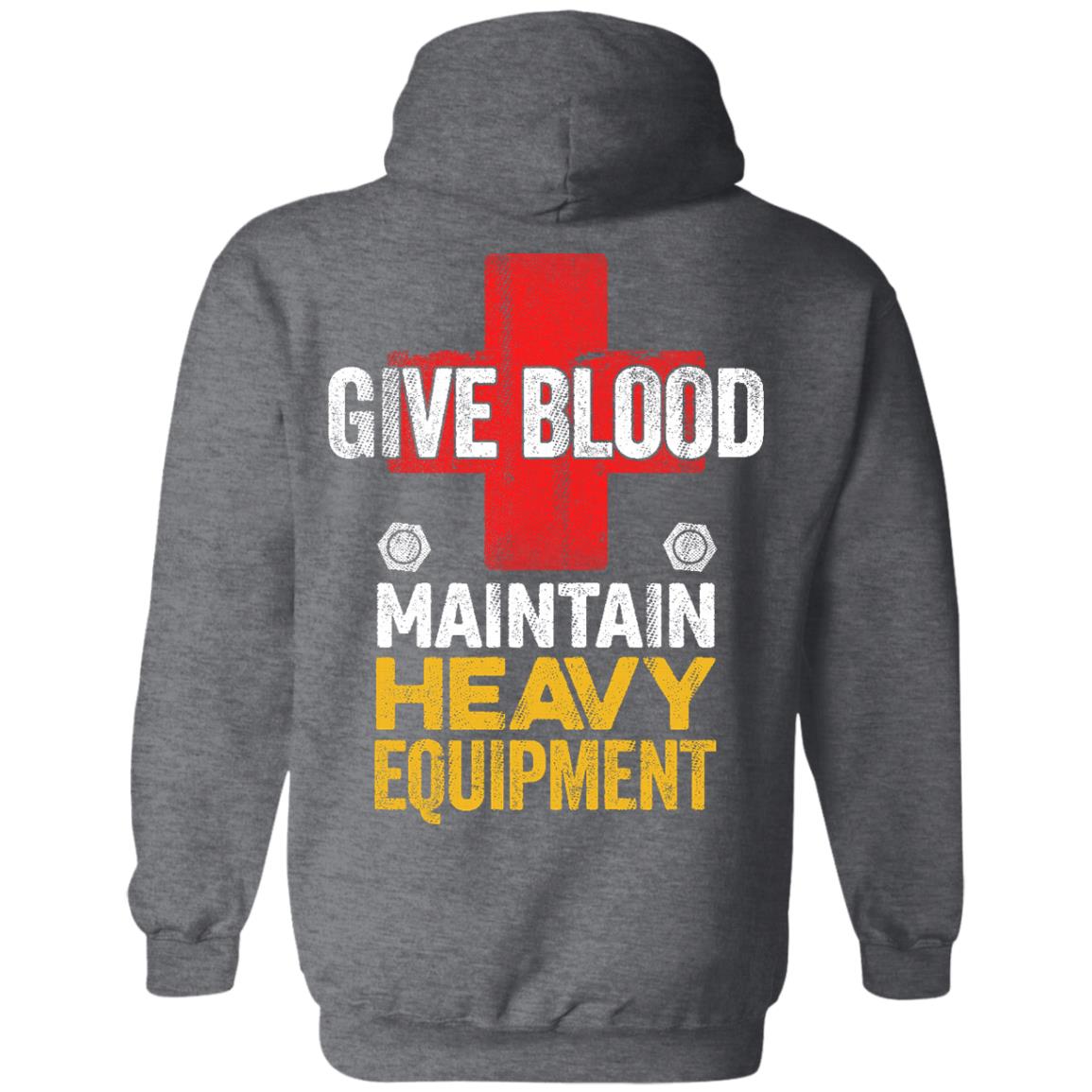 Give Blood - Maintain Heavy Equipment (BACK PRINT)