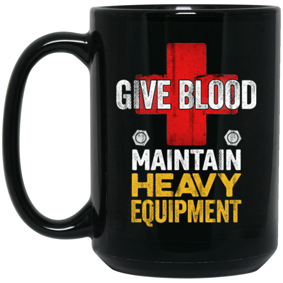 Give Blood, Maintain Heavy Equipment Mugs