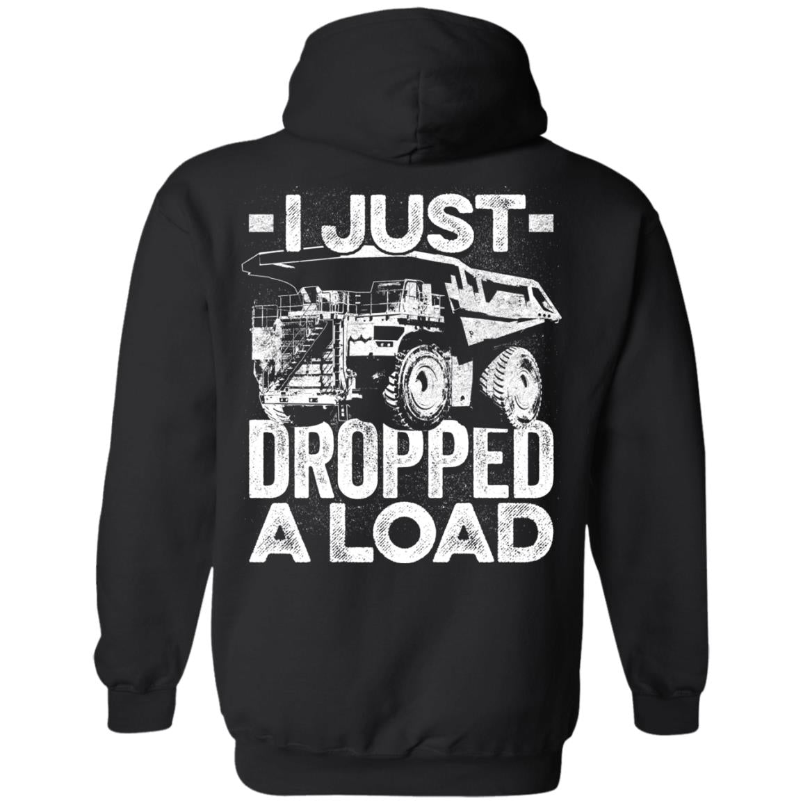 I Just Dropped a Load (BACK PRINT)