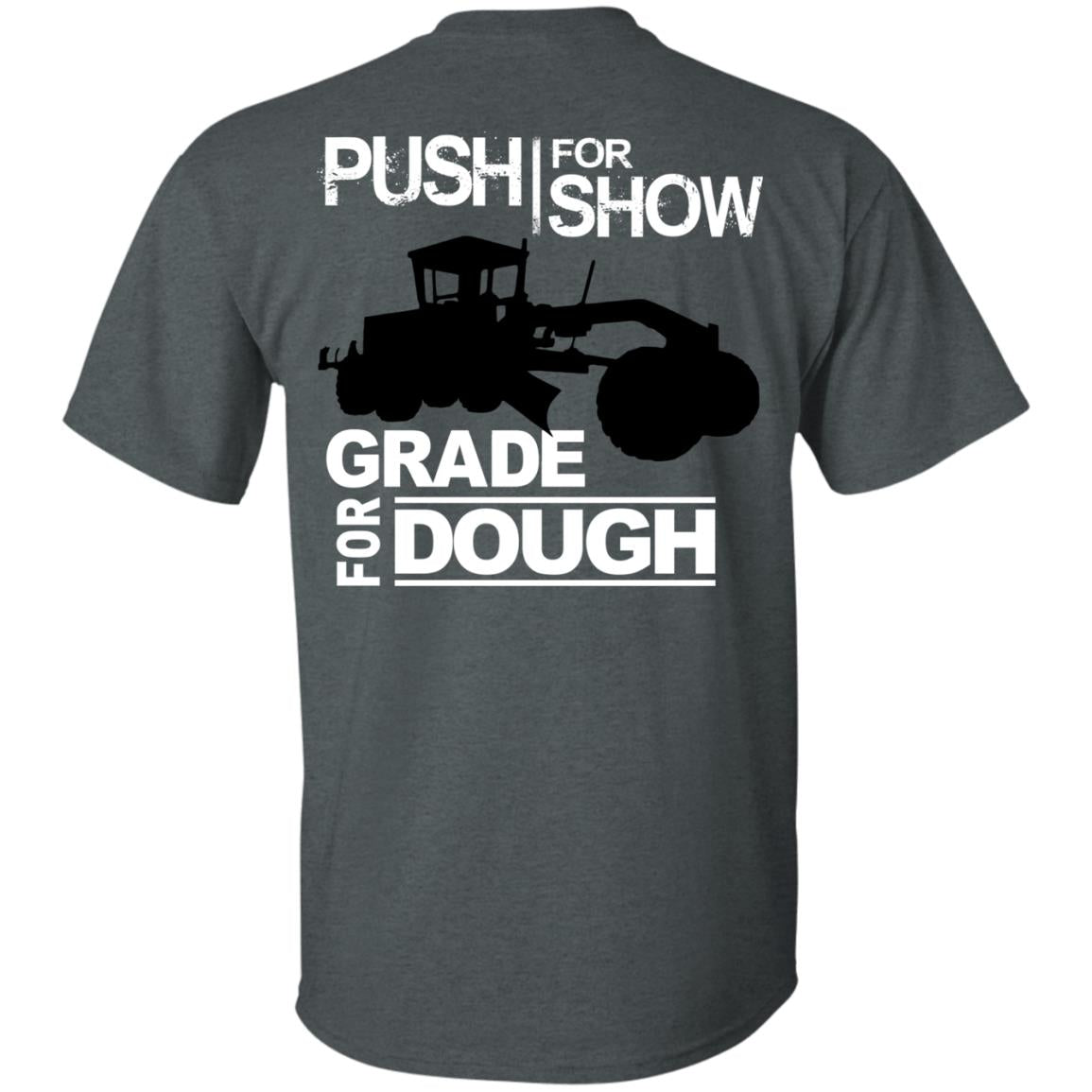 Push For Show. Grade For Dough (Grader) (BACK PRINT)