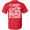 I Just Dropped a Load (BACK PRINT)