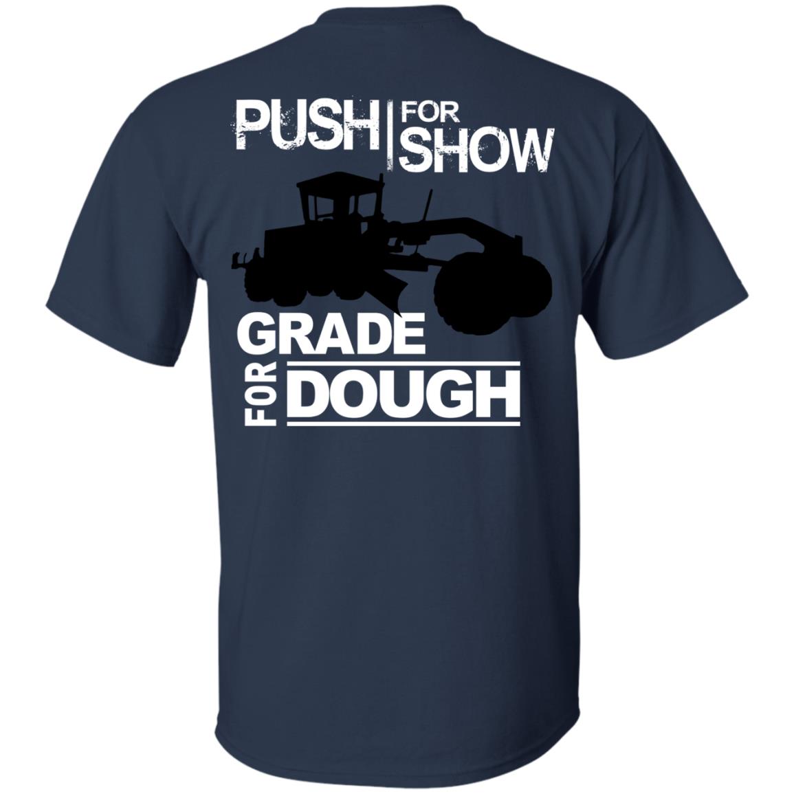 Push For Show. Grade For Dough (Grader) (BACK PRINT)