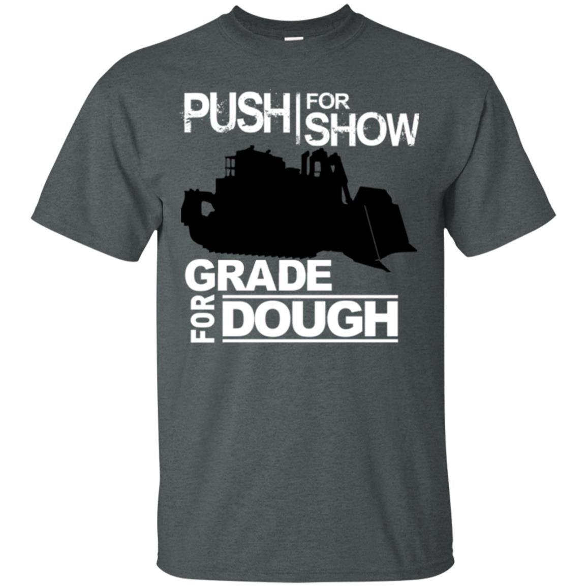 Push For Show. Grade For Dough.  (Dozer)