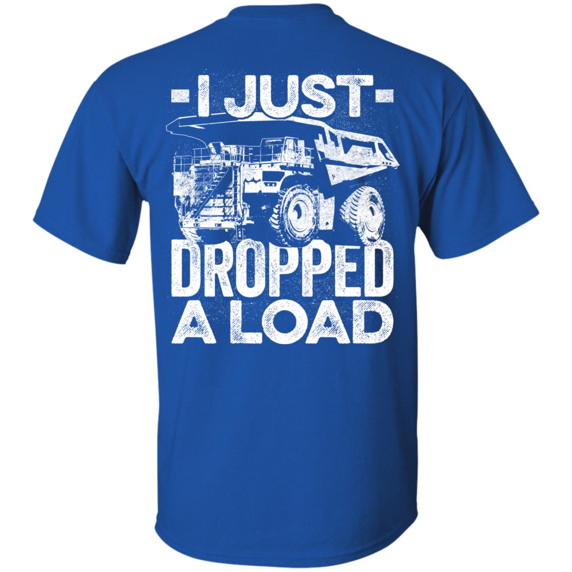 I Just Dropped a Load (BACK PRINT)