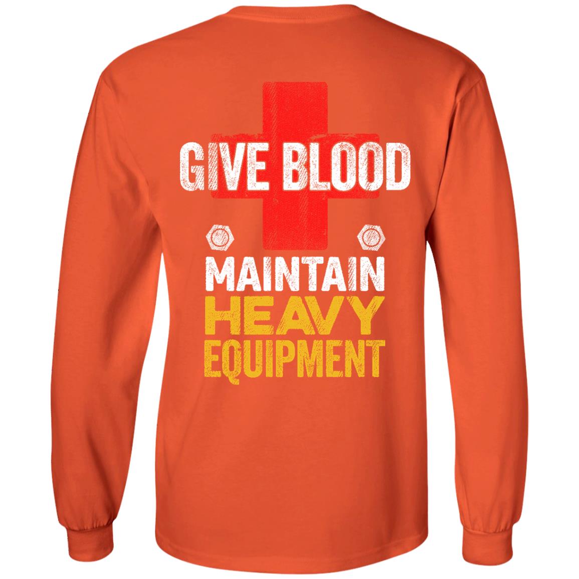 Give Blood - Maintain Heavy Equipment (BACK PRINT)