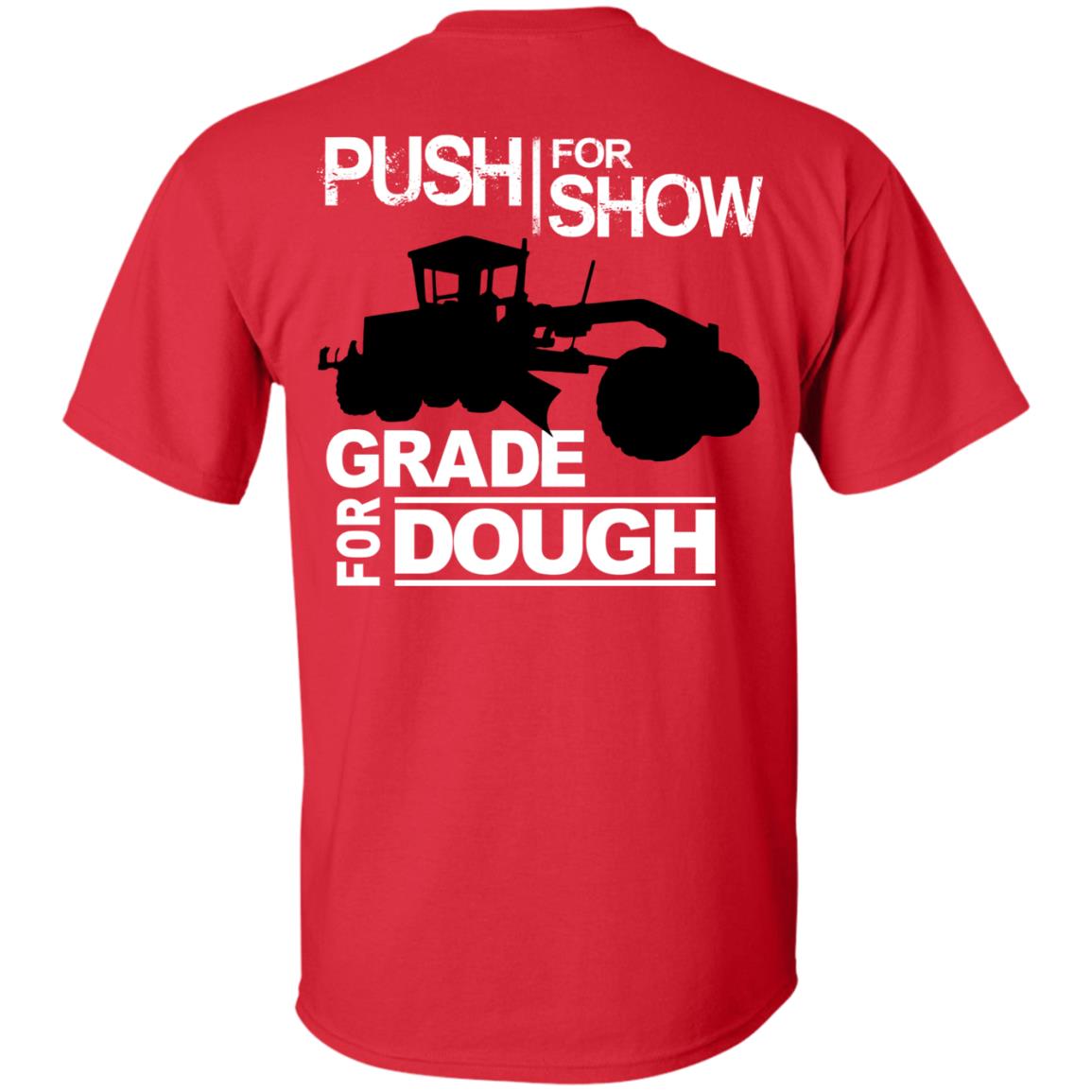 Push For Show. Grade For Dough (Grader) (BACK PRINT)