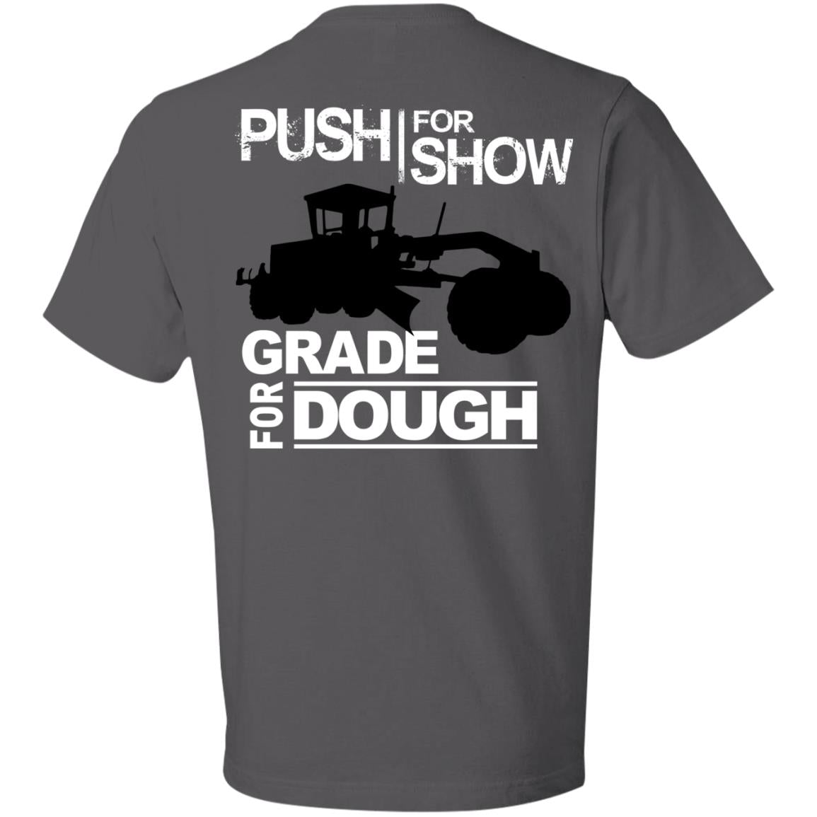 Push For Show. Grade For Dough (Grader) (BACK PRINT)
