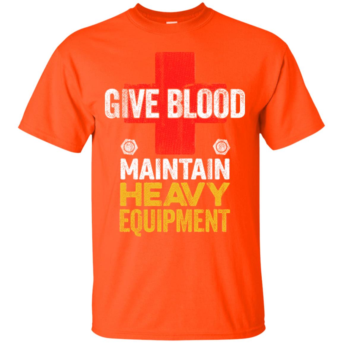 Give Blood. Maintain Heavy Equipment