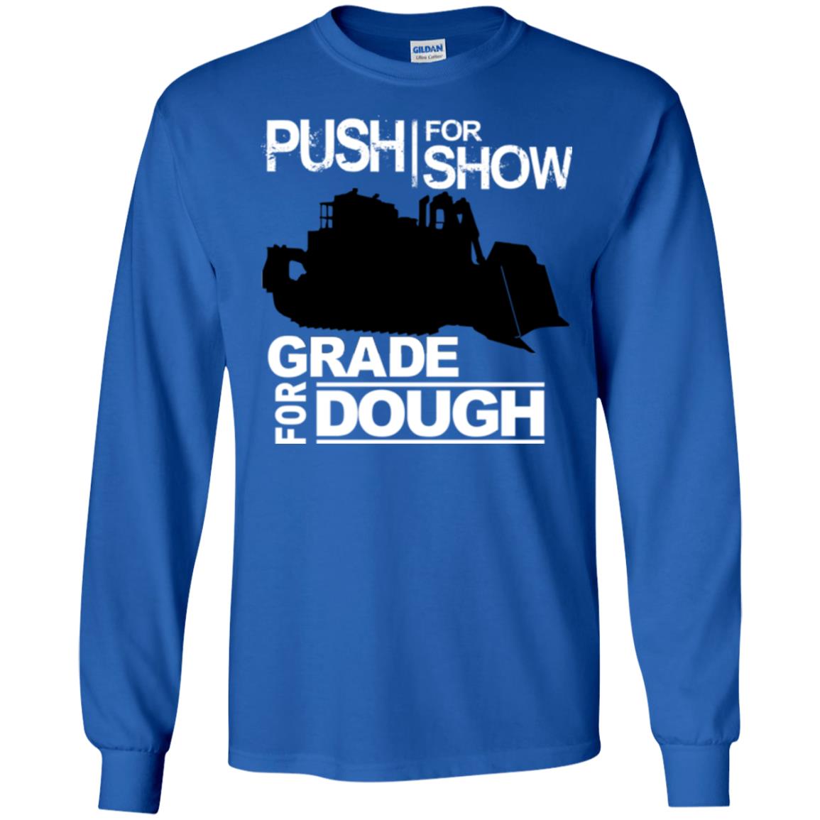 Push For Show. Grade For Dough.  (Dozer)
