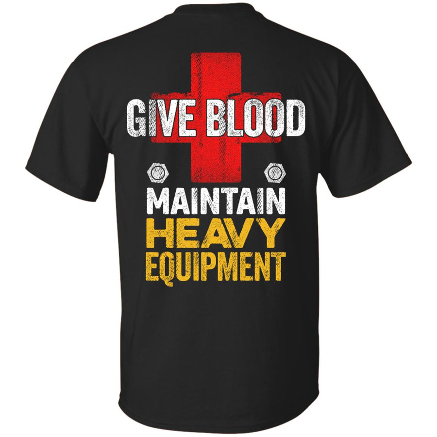 Give Blood - Maintain Heavy Equipment (BACK PRINT)