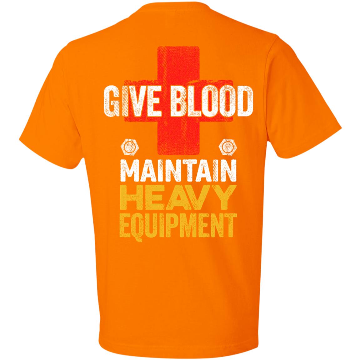 Give Blood - Maintain Heavy Equipment (BACK PRINT)