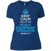 (Ladies) Keep Calm - Heavy Equipment Operator