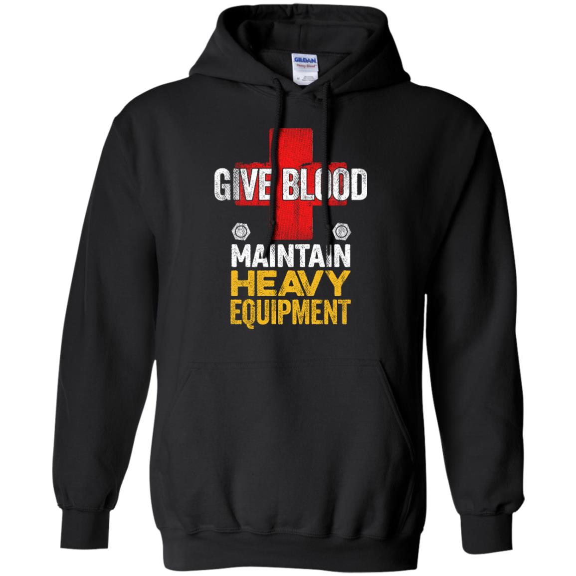 Give Blood. Maintain Heavy Equipment