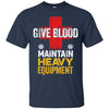 Give Blood. Maintain Heavy Equipment