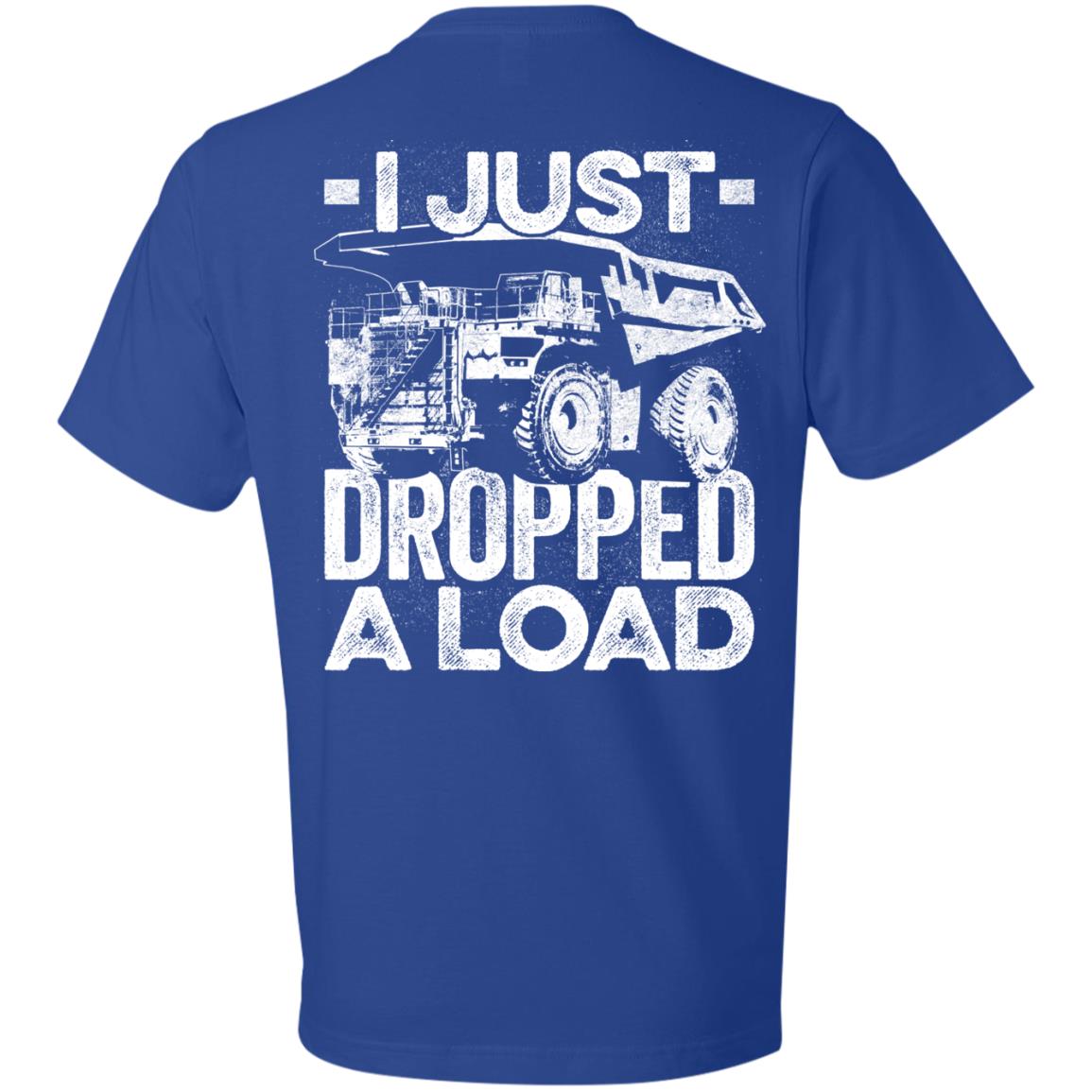 I Just Dropped a Load (BACK PRINT)