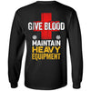 Give Blood - Maintain Heavy Equipment (BACK PRINT)