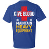 Give Blood - Maintain Heavy Equipment (BACK PRINT)