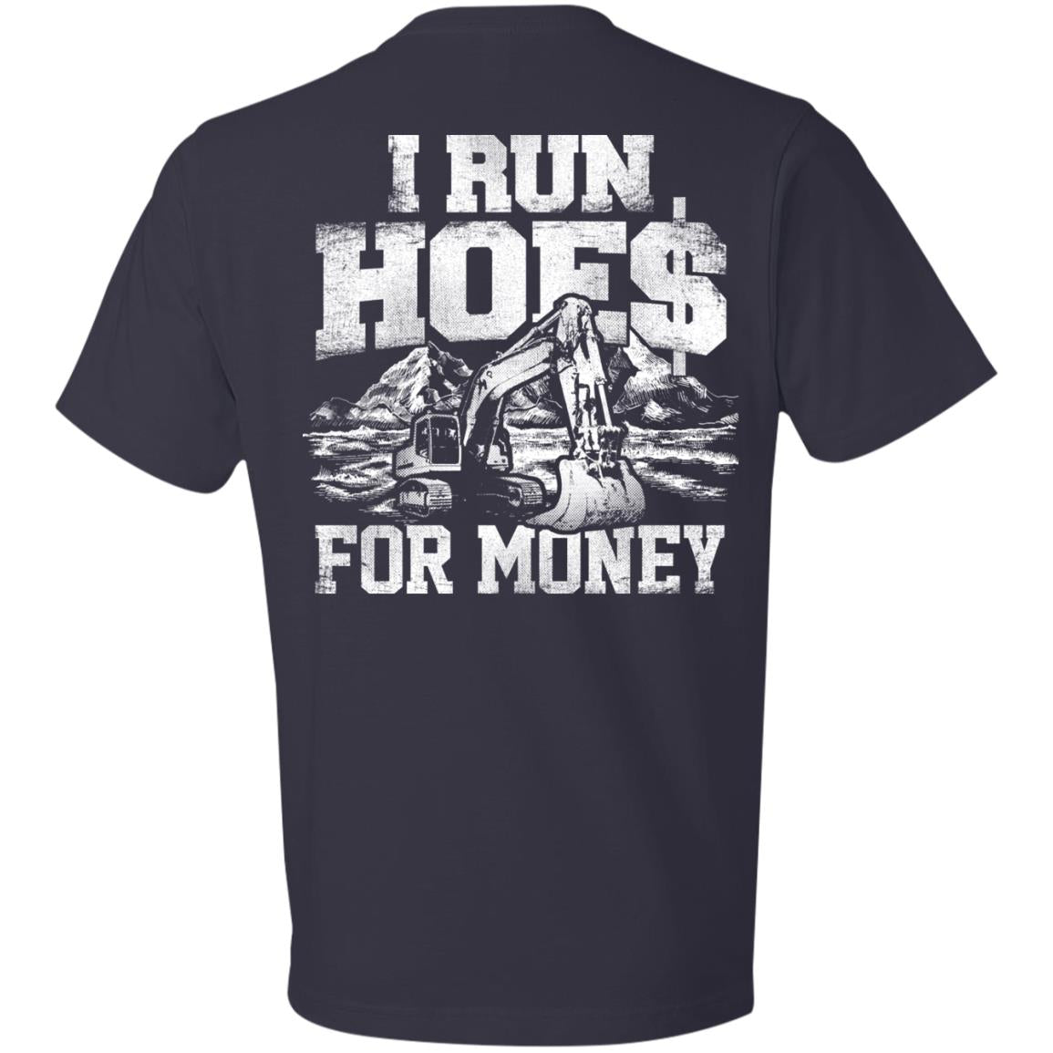 I Run Hoes For Money v2 (BACK PRINT)