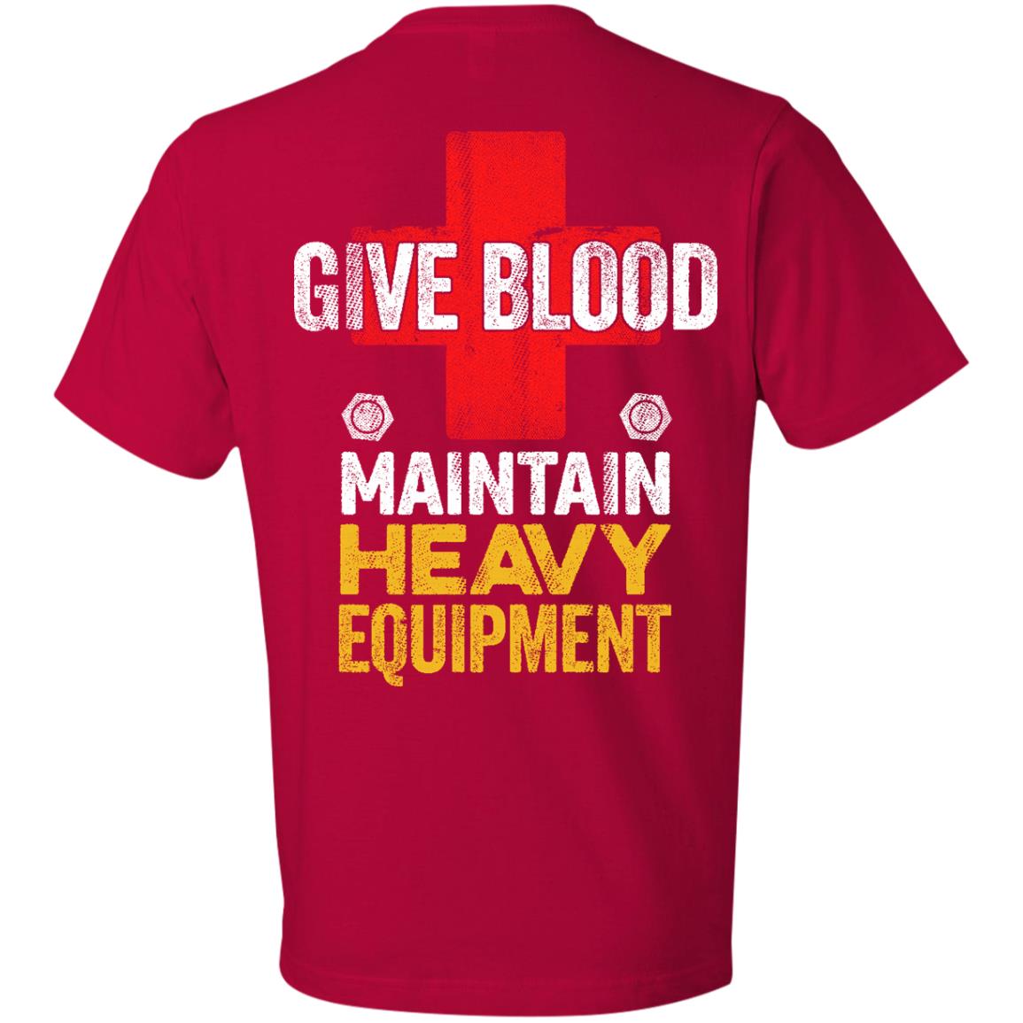 Give Blood - Maintain Heavy Equipment (BACK PRINT)