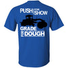 Push For Show. Grade For Dough (Grader) (BACK PRINT)