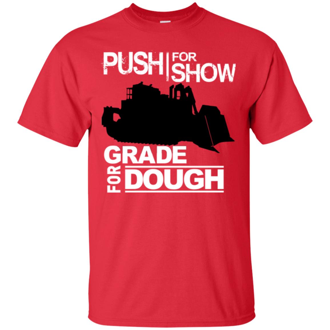 Push For Show. Grade For Dough.  (Dozer)