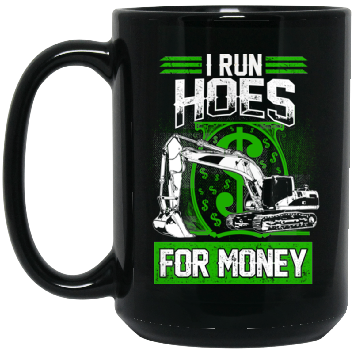 I Run Hoes For Money (green) Mugs