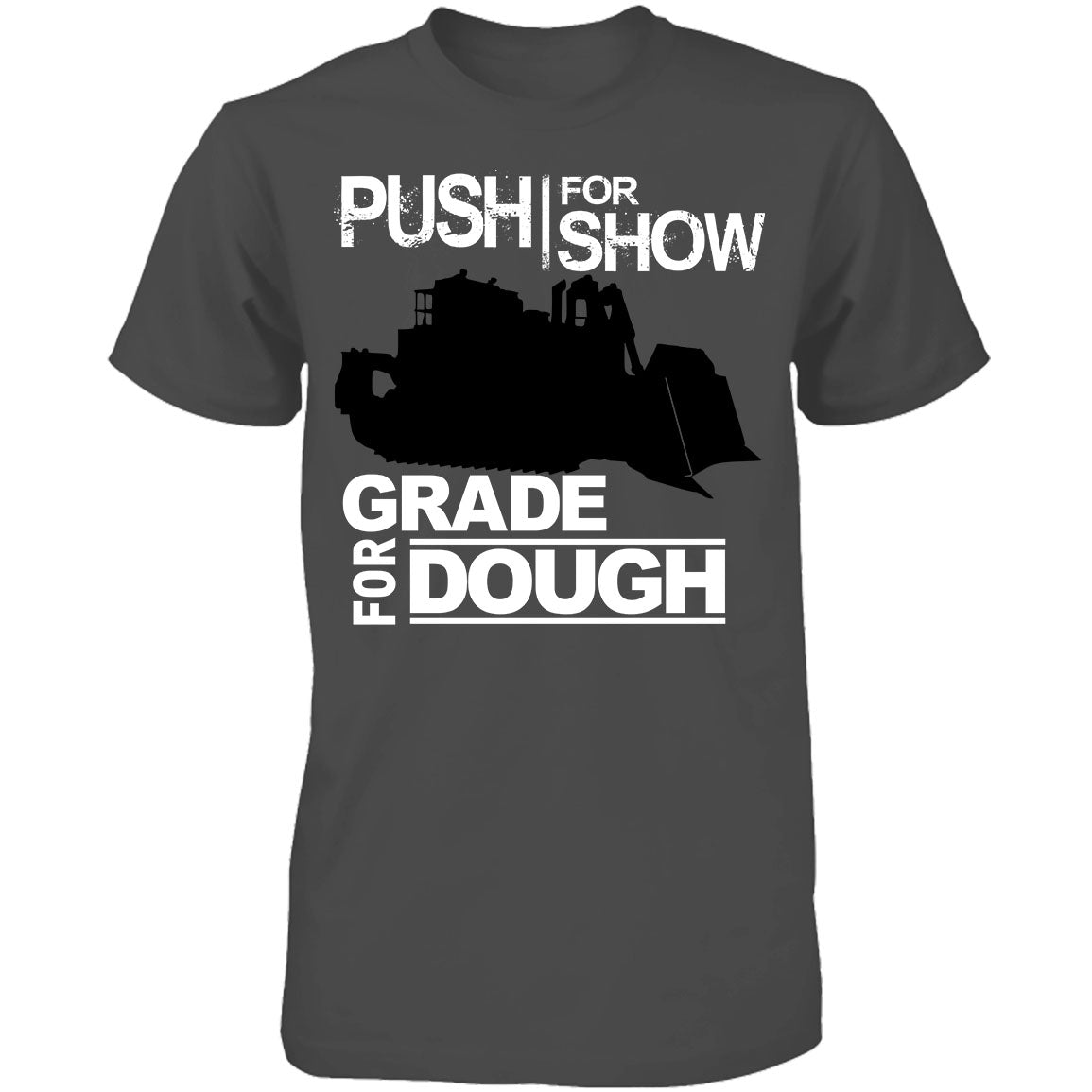 Push For Show. Grade For Dough.  (Dozer)