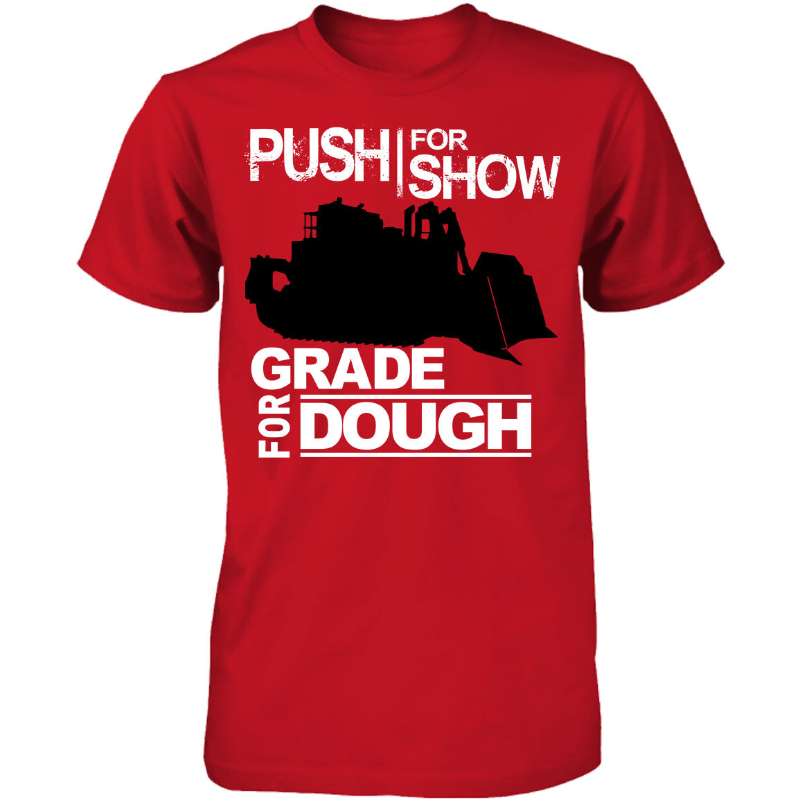 Push For Show. Grade For Dough.  (Dozer)