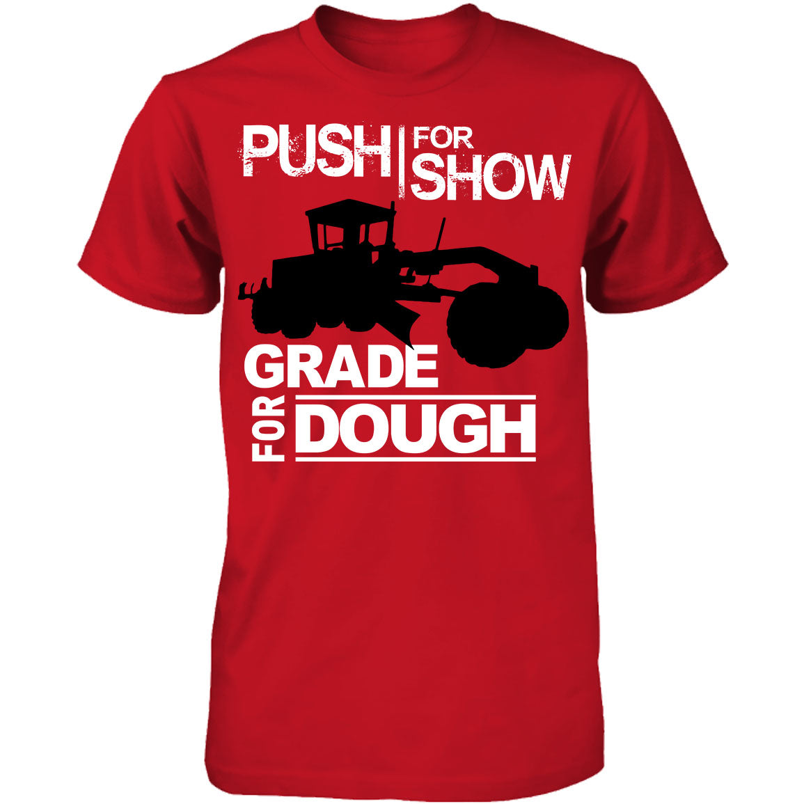 Push For Show. Grade For Dough (Grader)
